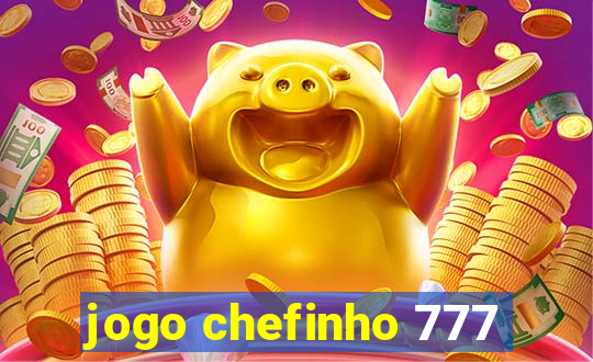 jogo chefinho 777